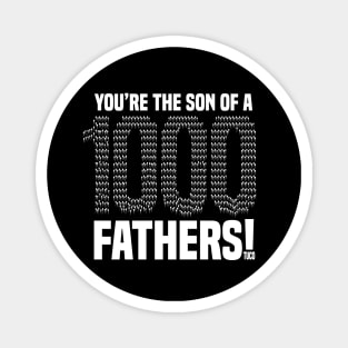 You're The Sun Of A 1000 Fathers Magnet